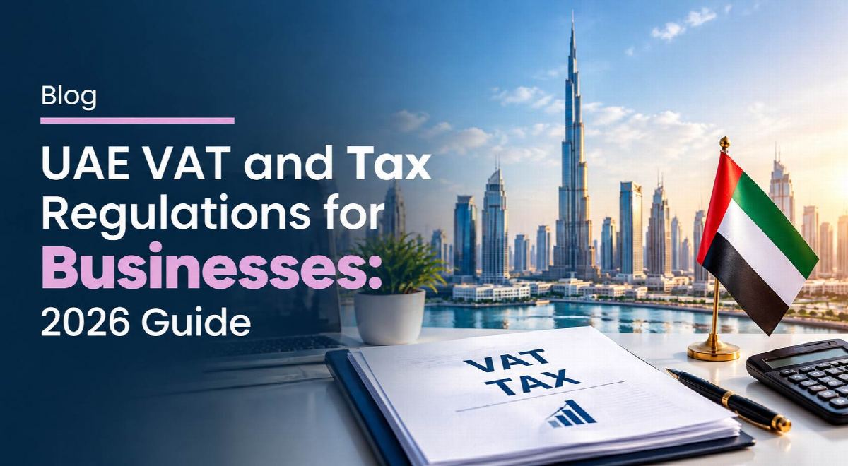 UAE VAT and Tax Regulations for Businesses: 2026 Guide