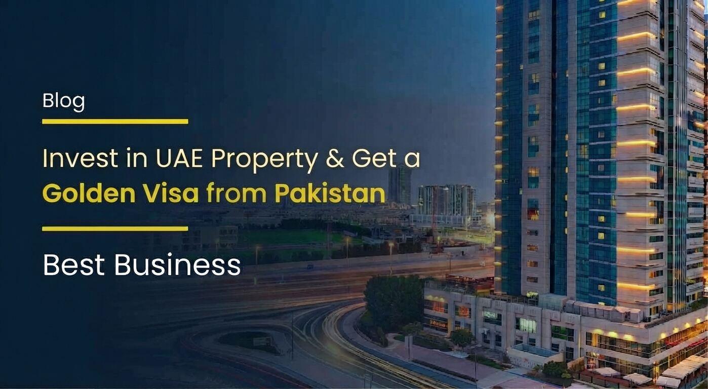 UAE Golden Visa for Pakistani Nationals: Property Investment
