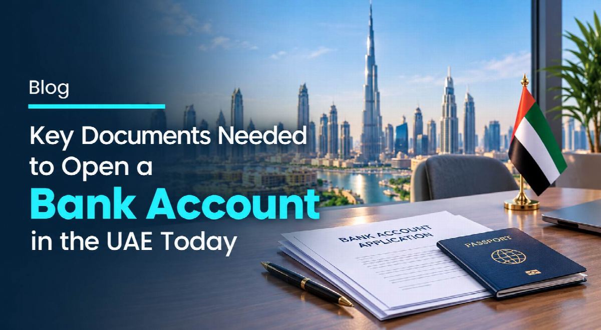 Key Documents Needed to Open a Bank Account in the UAE Today