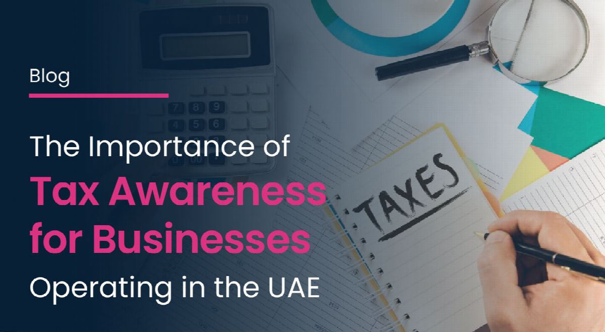 Importance of Tax Awareness for Businesses in the UAE (2026)