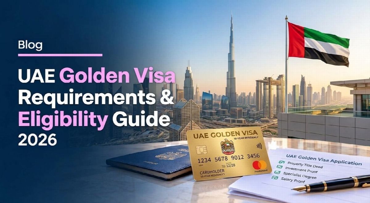 UAE Golden Visa Requirements & Eligibility Guide 2026