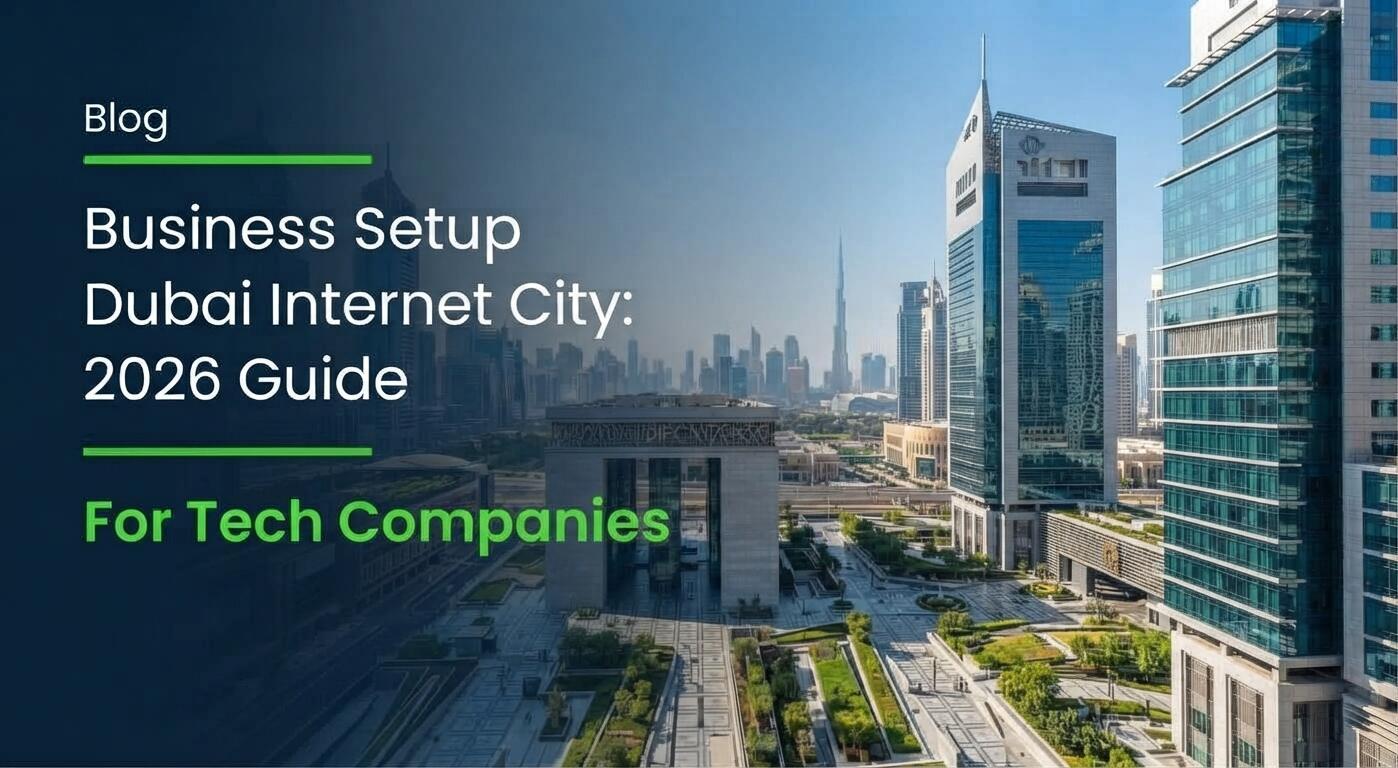 Business Setup Dubai Internet City: 2026 Guide for Tech Companies