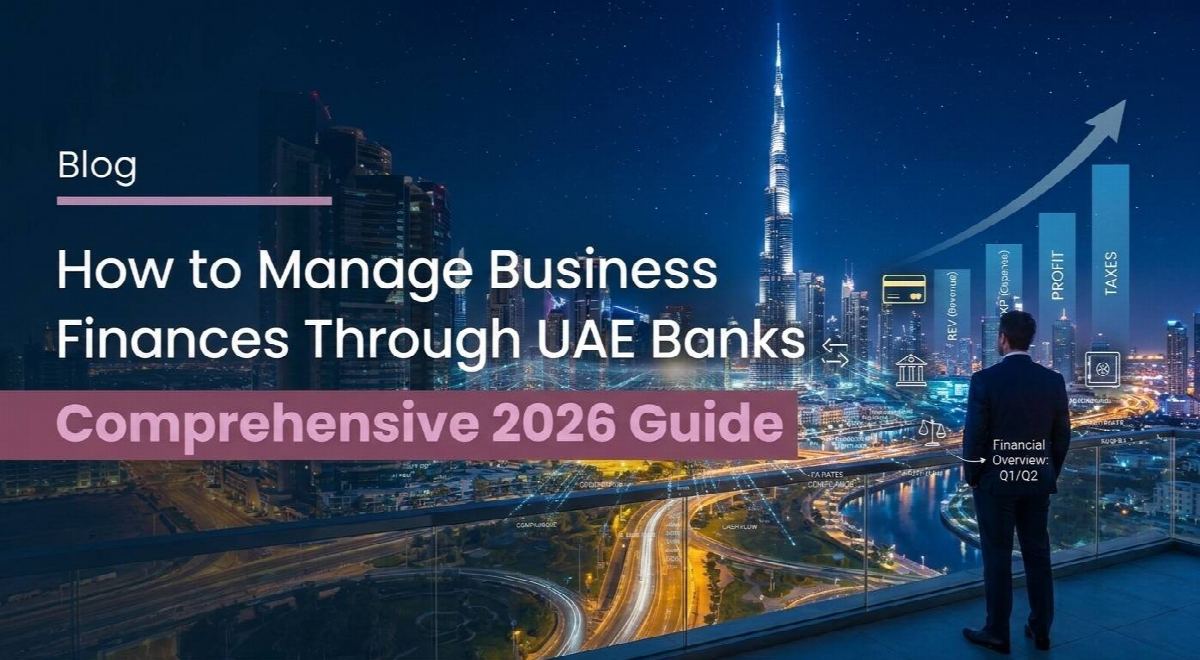How to Manage Business Finances Through UAE Banks