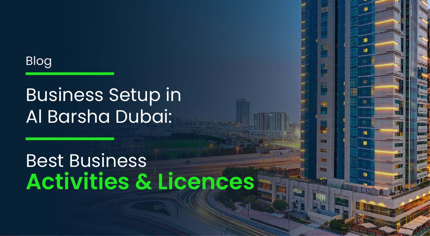 Business Setup in Al Barsha Dubai: Activities & Licences