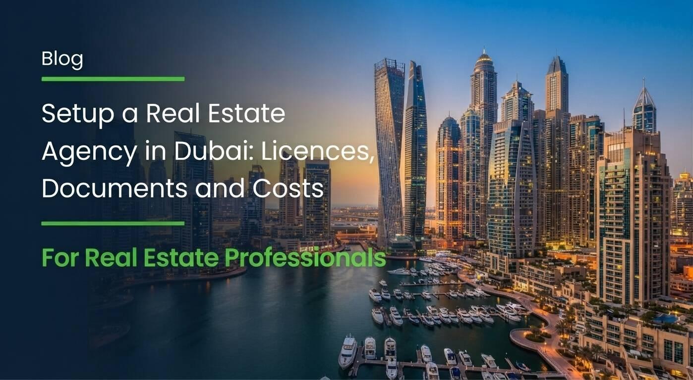 Setup a Real Estate Agency in Dubai: Licences, Documents and Costs