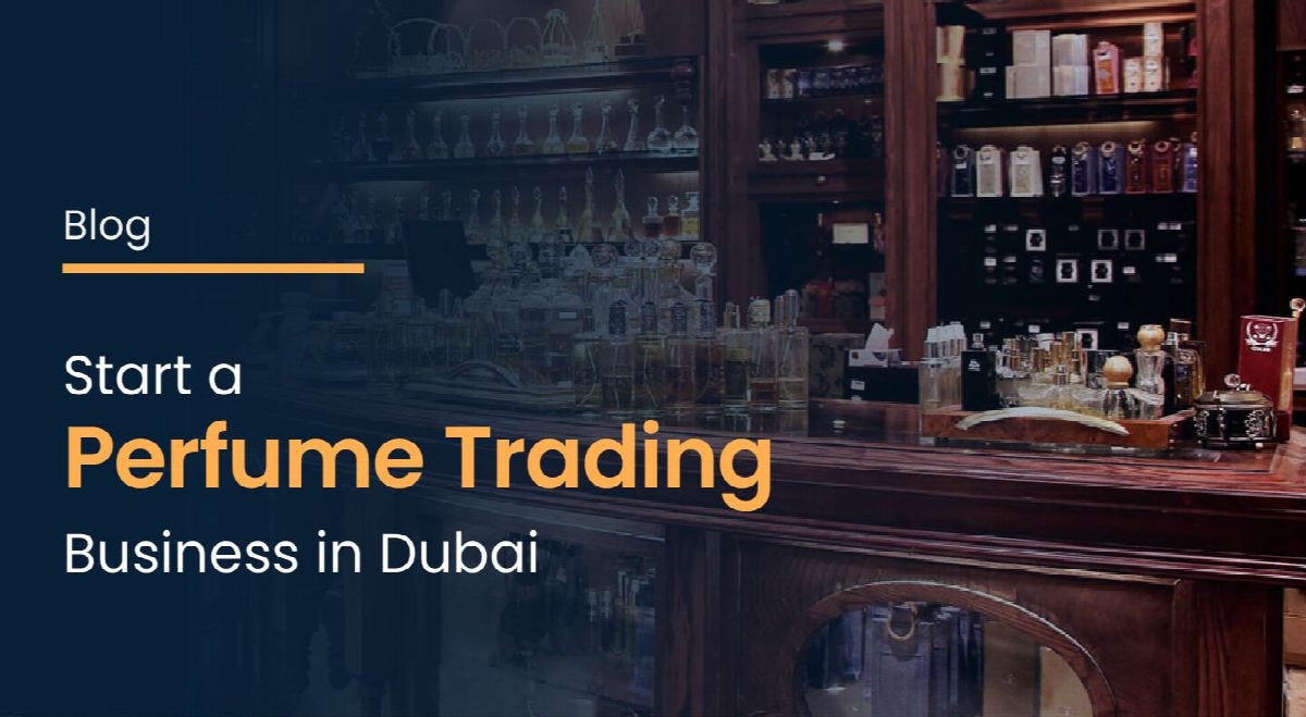 How to Start a Perfume Trading Business in Dubai (2026 Guide)